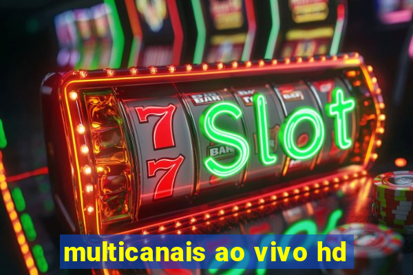 multicanais ao vivo hd